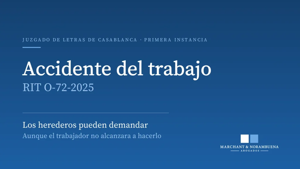 Juzgado de Letras de Casablanca, RIT O-72-2025: accidente del trabajo y legitimación de los herederos